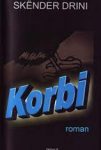 Korbi - (it.Il corvo) casa editrice "Globus R"-Tirana, 2007
